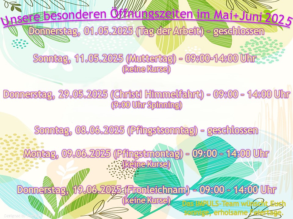 Unsere besonderen Öffnungszeiten im Mai/ Juni 2025